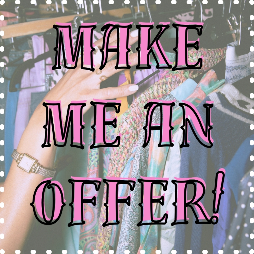 No reasonable offers are declined!